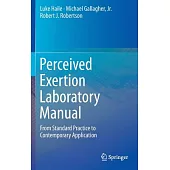 Perceived Exertion Laboratory Manual: From Standard Practice to Contemporary Application