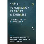 Social Psychology in Sport and Exercise: Linking Theory to Practice