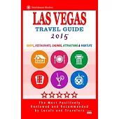 Las Vegas Travel Guide 2015: Shops, Restaurants, Casinos, Attractions & Nightlife
