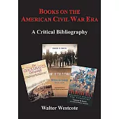 Books on the American Civil War Era: A Critical Bibliography