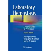 Laboratory Hemostasis: A Practical Guide for Pathologists