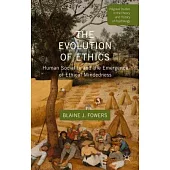 The Evolution of Ethics: Human Sociality and the Emergence of Ethical Mindedness