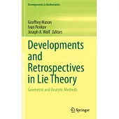 Developments and Retrospectives in Lie Theory: Geometric and Analytic Methods