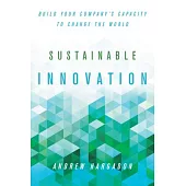 Sustainable Innovation: Build Your Company’s Capacity to Change the World