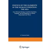 Poetics of the Elements in the Human Condition: The Sea: from Elemental Stirrings to Symbolic Inspiration, Language, and Life-Si