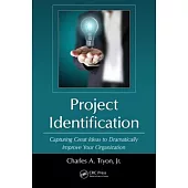 Project Identification: Capturing Great Ideas to Dramatically Improve Your Organization