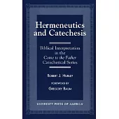 Hermeneutics and Catecheses: Biblical Interpretation in the Come to the Father Catechetical Series