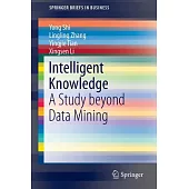 Intelligent Knowledge: A Study Beyond Data Mining