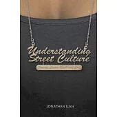 Understanding Street Culture: Poverty, Crime, Youth and Cool