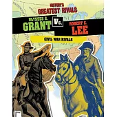 Ulysses S. Grant vs. Robert E. Lee: Civil War Rivals