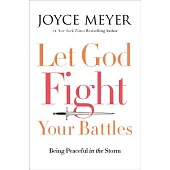 Let God Fight Your Battles: Being Peaceful in the Storm