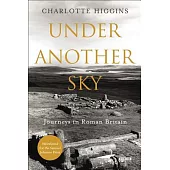 Under Another Sky: Journeys in Roman Britain