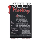 Self-Mastery: The Lost Key to Living an Overcoming and Fulfilling Life