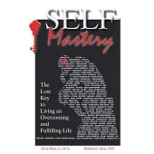 Self-Mastery: The Lost Key to Living an Overcoming and Fulfilling Life