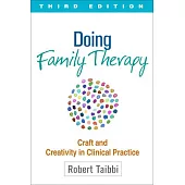 Doing Family Therapy, Third Edition: Craft and Creativity in Clinical Practice