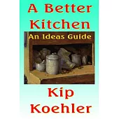 A Better Kitchen: An Ideas Guide