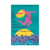 I Just Need a Helping Hand and Then I M Going to Make It!