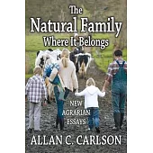 The Natural Family Where It Belongs: New Agrarian Essays