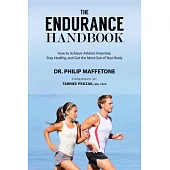 The Endurance Handbook: How to Achieve Athletic Potential, Stay Healthy, and Get the Most Out of Your Body