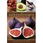 Aphrodisiacs: An A-Z