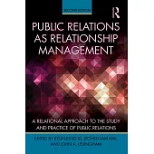 Public Relations as Relationship Management: A Relational Approach to the Study and Practice of Public Relations