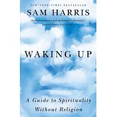 Waking Up: A Guide to Spirituality Without Religion