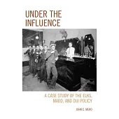 Under the Influence: A Case Study of the Elks, Madd, and DUI Policy