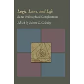 Logic, Laws, & Life: Some Philosophical Complications