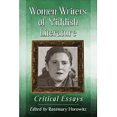 Women Writers of Yiddish Literature: Critical Essays