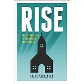 Rise: Bold Strategies to Transform Your Church