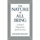 The Nature of All Being: A Study of Wittgenstein’s Modal Atomism