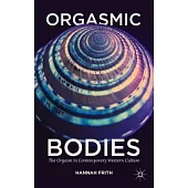 Orgasmic Bodies: The Orgasm in Contemporary Western Culture