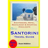Santorini Travel Guide: Sightseeing, Hotel, Restaurant & Shopping Highlights