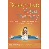 Restorative Yoga Therapy: The Yapana Way to Self-Care and Well-Being