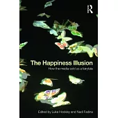 The Happiness Illusion: How the Media Sold Us a Fairytale