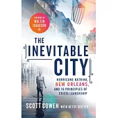 The Inevitable City: The Resurgence of New Orleans and the Future of Urban America: Hurricane Katrina, New Orleans, and 10 Princ