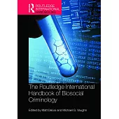 The Routledge International Handbook of Biosocial Criminology