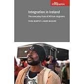 Integration in Ireland: The Everyday Lives of African Migrants