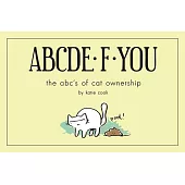 ABCDE-F-YOU: The ABC’s of Cat Ownership