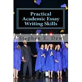 Practical Academic Essay Writing Skills: An International ESL Students Essay Writing Handbook