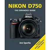 Nikon D750: The Expanded Guide