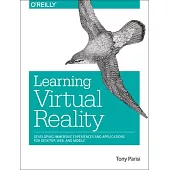 Learning Virtual Reality: Developing Immersive Experiences and Applications for Desktop, Web, and Mobile