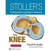 Stoller’s Orthopaedics and Sports Medicine: The Knee