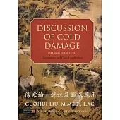 Discussion of Cold Damage Shang Han Lun: Commentaries and Clinical Applications