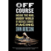 Off Course: Inside the Mad, Muddy World of Obstacle Course Racing