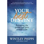 Your Best Destiny: Becoming the Person You Were Created to Be