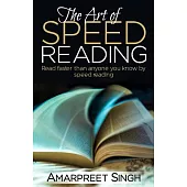The Art of Speed Reading: Read Faster Than Anyone You Know by Speed Reading