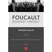 Foucault Against Himself