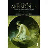 In Search of Aphrodite: Women, Archetypes and Sex Therapy