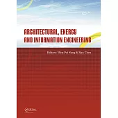 Architectural, Energy and Information Engineering: Proceedings of the 2015 International Conference on Architectural, Energy and Information Engineeri